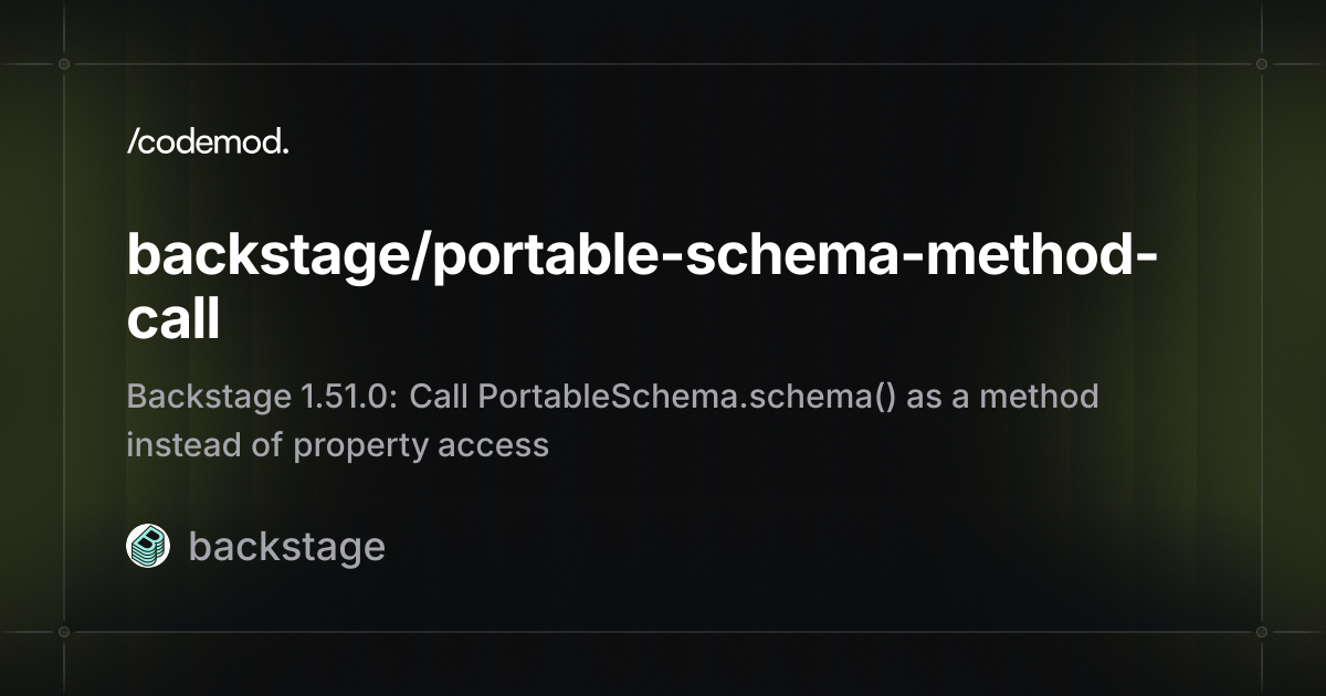 backstage/portable-schema-method-call - Codemod Registry