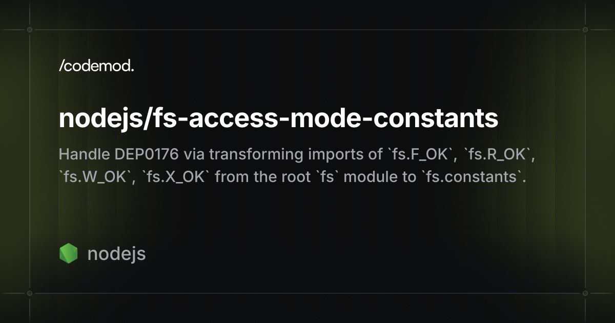 nodejs/fs-access-mode-constants - Codemod Registry