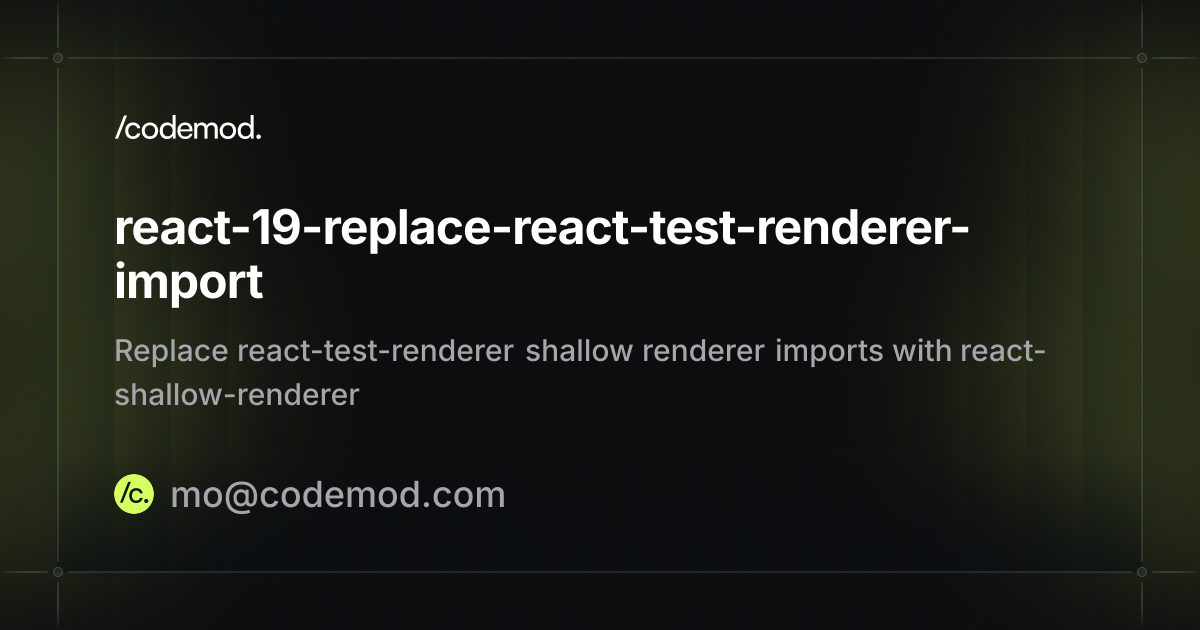 react-19-replace-react-test-renderer-import - Codemod Registry
